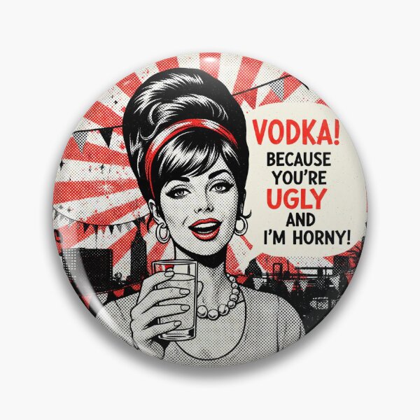 Item preview, Vodka! Because You’re Ugly and I’m Horny – Rude Funny Party designed and sold by Spaceball85.