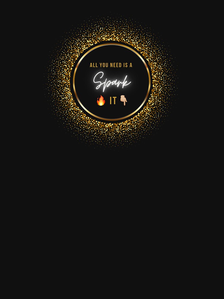 Thumbnail 7 of 7, Classic T-Shirt, All you need is a SPARK designed and sold by ThisIsFloxed.