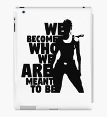 We Become Who We Are Meant To Be iPad Case/Skin