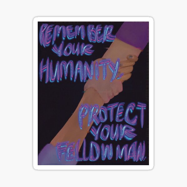 Item preview, remember your humanity. protect your fellow man.  designed and sold by soulphood.