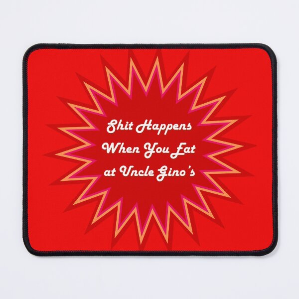 Item preview, Sh*t Happens When You Eat at Uncle Gino's designed and sold by InkThinkArt.