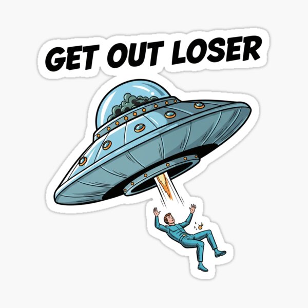 Item preview, Get Out Loser! Aliens Bring Man Back To Earth designed and sold by ColorTrendz.