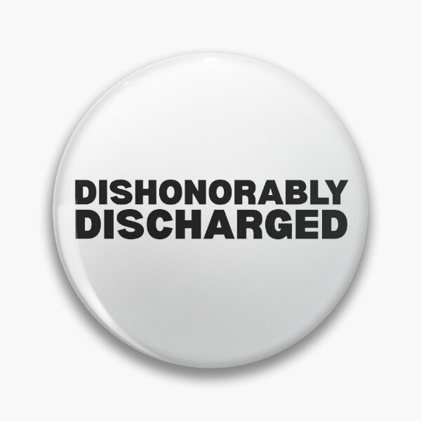 Item preview, Dishonourably Discharged designed and sold by UNK-Fatigues.