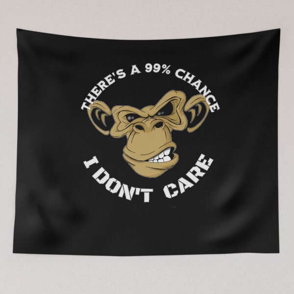 Item preview, There s A 99 Chance I Don t Care Monkey / Funny Monkey  designed and sold by TheEndDesign.
