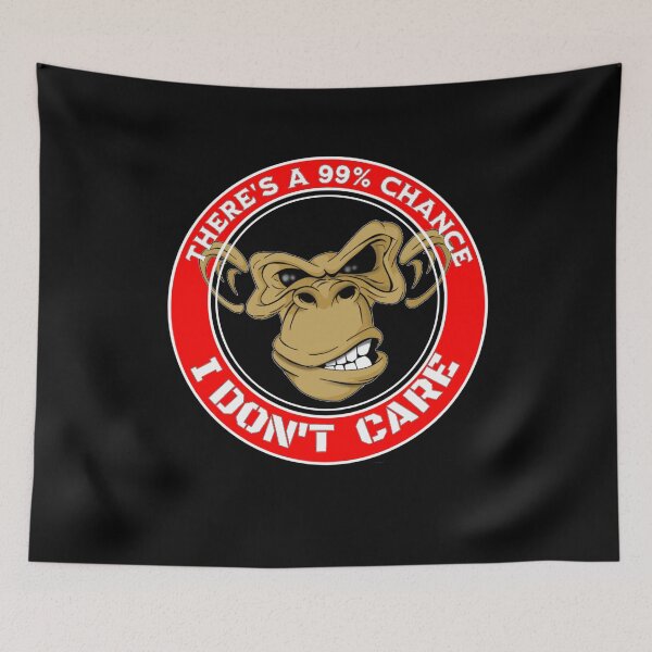 Item preview, There s A 99 Chance I Don t Care Monkey /Crazy Monkey  designed and sold by TheEndDesign.