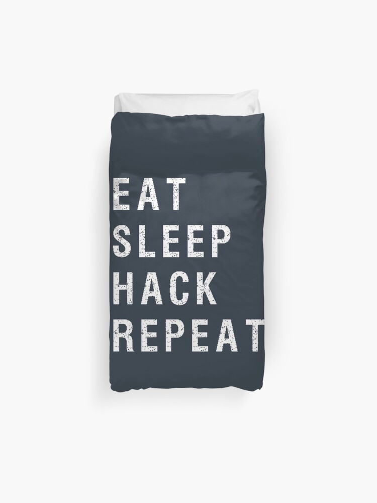 Eat Sleep Hack Repeat Cyber Security Hacking Fun T Shirt Duvet