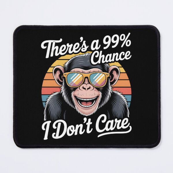 Item preview, There's a 99% Chance I Don't Care- Gifts With Funny Sarcastic Monkey Quote designed and sold by LovelyEvaDesign.