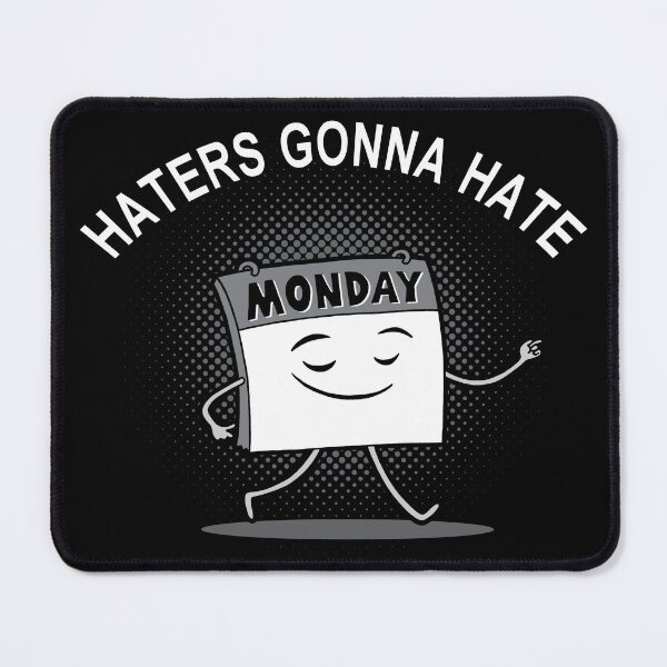 Item preview, Funny Monday Sucks Haters Gonna Hate Meme designed and sold by BoggsNicolasArt.