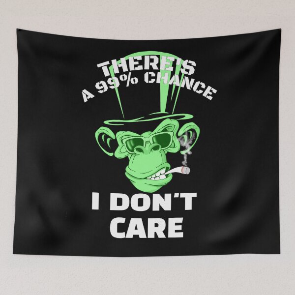 Item preview, There s A 99 Chance I Don t Care Monkey /Crazy Monkey  designed and sold by TheEndDesign.