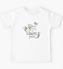 Rain Will Make The Flowers Grow Kids Tee