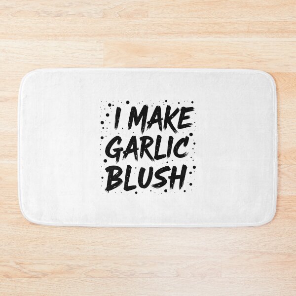 Item preview, I Make Garlic Blush Fun designed and sold by Fab-Haven.