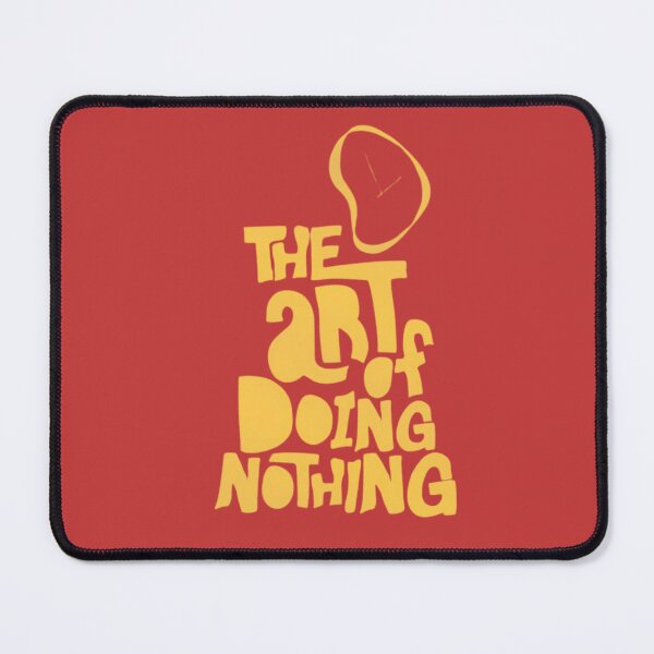 Item preview, Art of Doing Nothing designed and sold by kahisageeky.