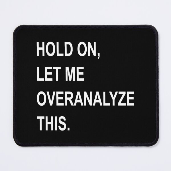 Item preview, Hold On Let Me Overanalyze This - Funny Quote Minimalist T-Shirt designed and sold by All DayTees.