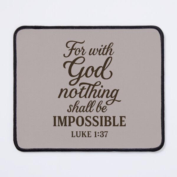 Item preview, FOR WITH GOD NOTHING SHALL BE IMPOSSIBLE – Luke 1:37 designed and sold by The Melanic.