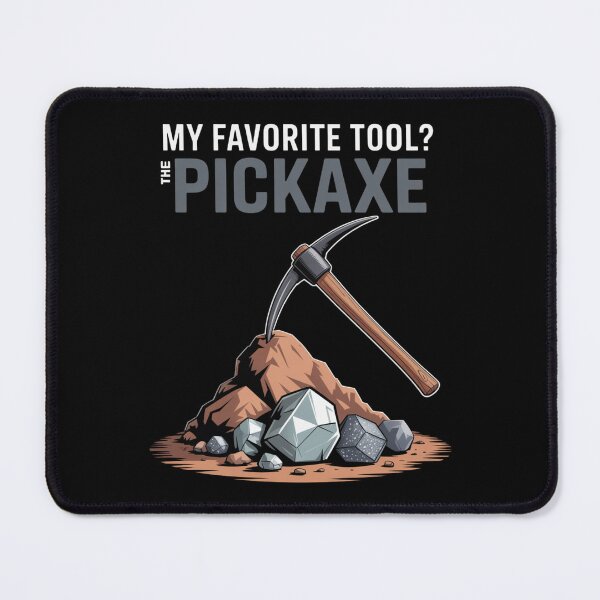 Item preview, My Favorite Tool? The Pickaxe. designed and sold by SignumShop.