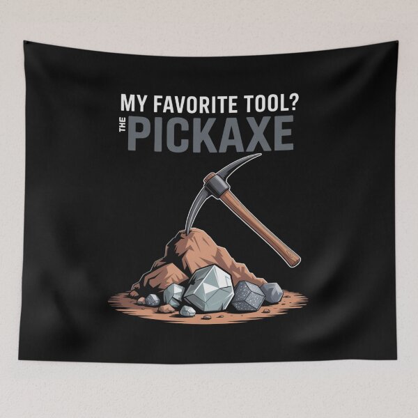 Item preview, My Favorite Tool? The Pickaxe. designed and sold by SignumShop.