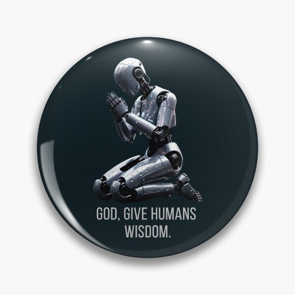 Item preview, The Robot's Prayer: God, give humans wisdom. designed and sold by Dakson Design - Fantasy Art.