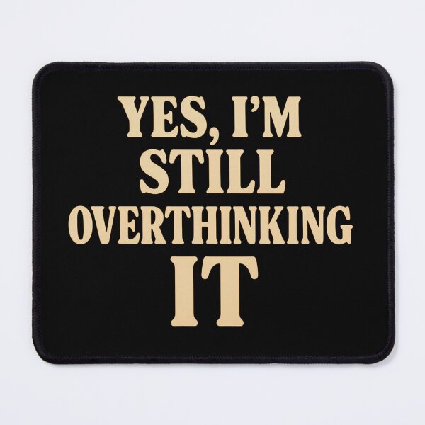 Item preview, Yes, I'm Still Overthinking It – Funny Retro Typography Shirt designed and sold by Design_Your_Day.