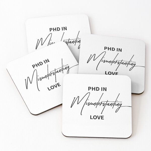 Item preview, PhD in Misunderstanding Love Quote designed and sold by ReggieDior.