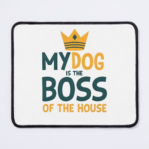 Item preview, My Dog Is the Boss of the House - Funny Dog Shirt designed and sold by Just You Tee | Say It Loud, Wear It Proud.