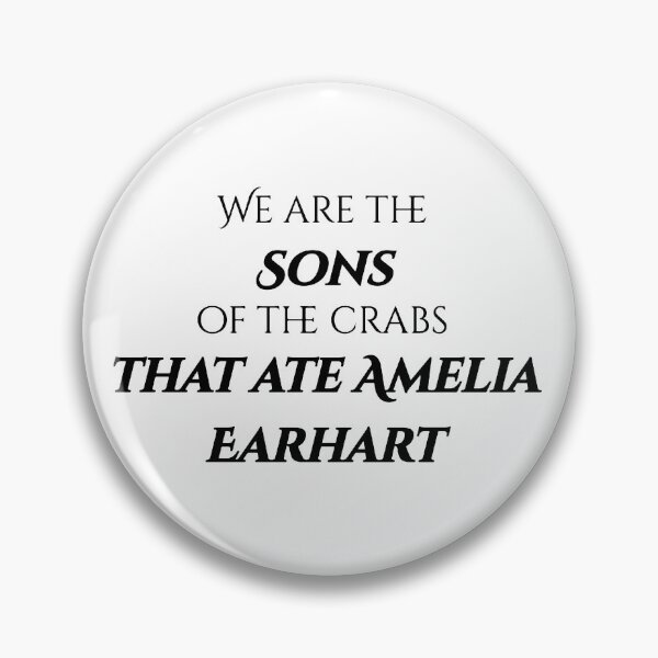 Item preview, We Are the Sons of the Crabs that Ate Amelia Earhart designed and sold by Silly Goose Studios.