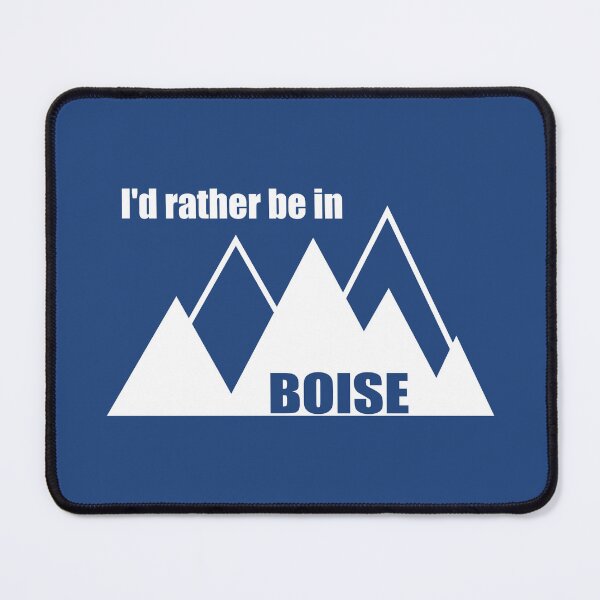 Item preview, I'd Rather Be In Boise Idaho Mountain designed and sold by Esskay Designs.