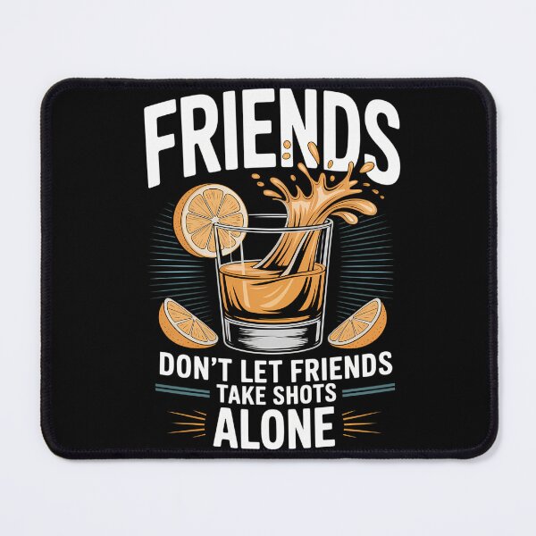 Item preview, Friends Dont Let Friends Take Shots Alone Drinking designed and sold by savrmiller.