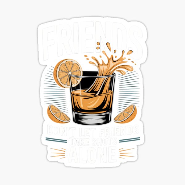 Item preview, Friends Dont Let Friends Take Shots Alone Drinking designed and sold by savrmiller.