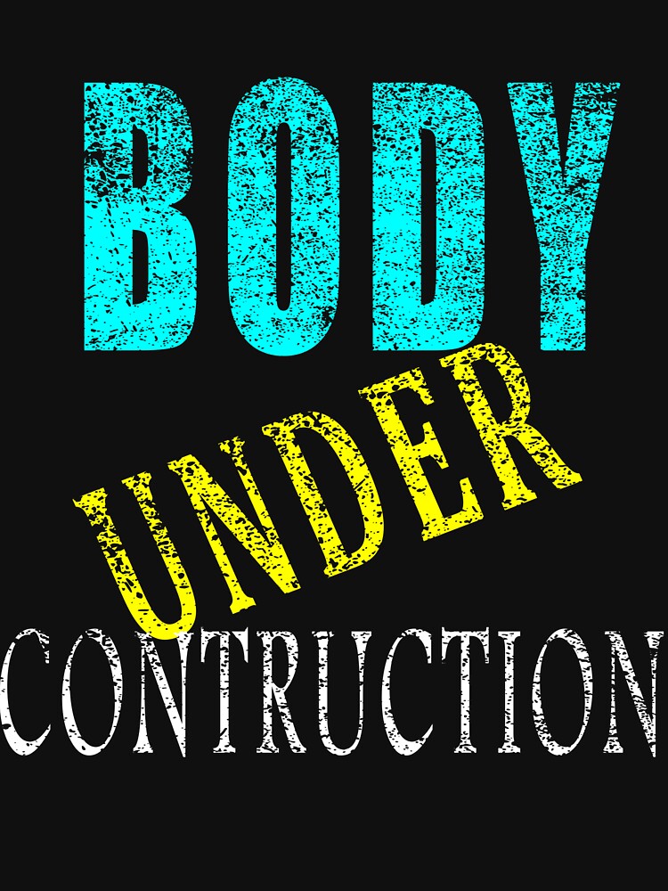 "Body under construction" Tshirt by troy1969 Redbubble working out