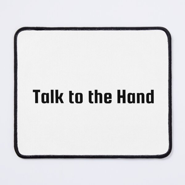 Item preview, Talk to the Hand designed and sold by Ninjacatoff.