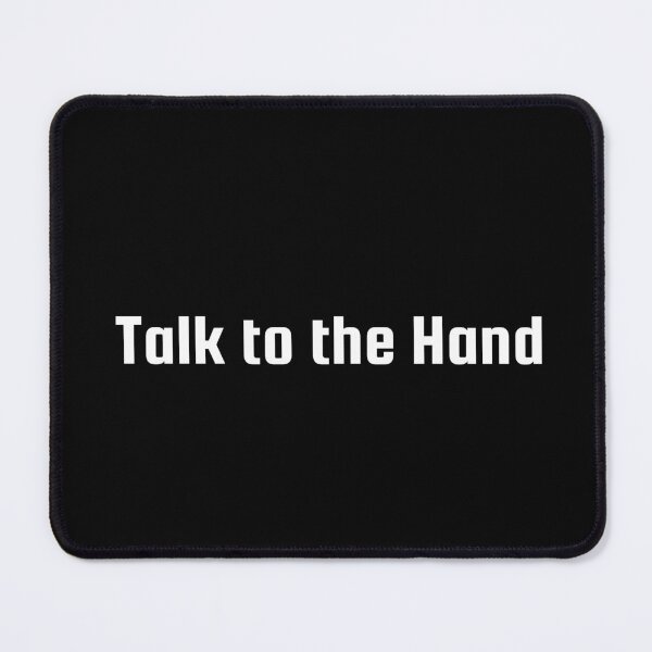 Item preview, Talk to the Hand designed and sold by Ninjacatoff.