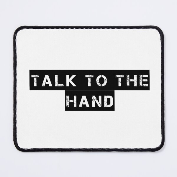 Item preview, Talk to the Hand designed and sold by Ninjacatoff.