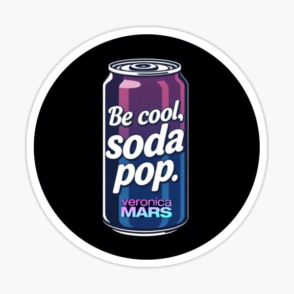 Item preview, {SAY WHAT?} VERONICA MARS: Be cool, soda pop. designed and sold by jimbob90210.