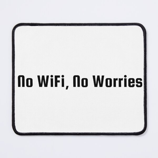Item preview, No WiFi, No Worries designed and sold by Ninjacatoff.