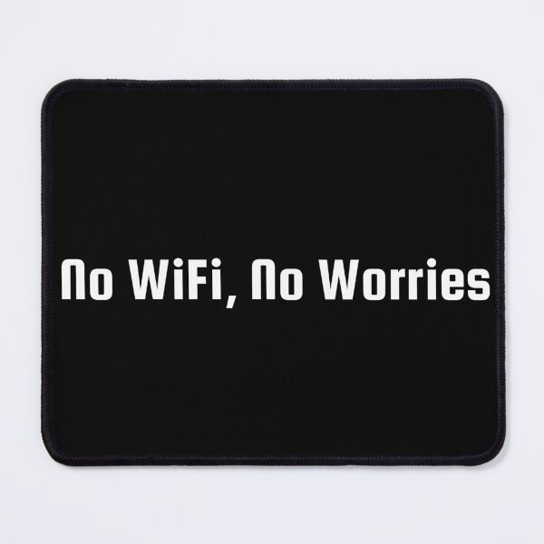 Item preview, No WiFi, No Worries designed and sold by Ninjacatoff.