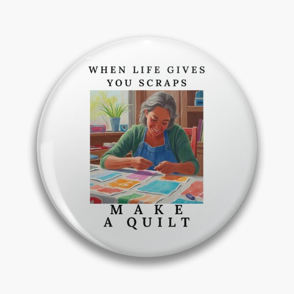Item preview, When Life Gives You Scraps, Make a Quilt - Funny Quilter designed and sold by Wiss2Arts.