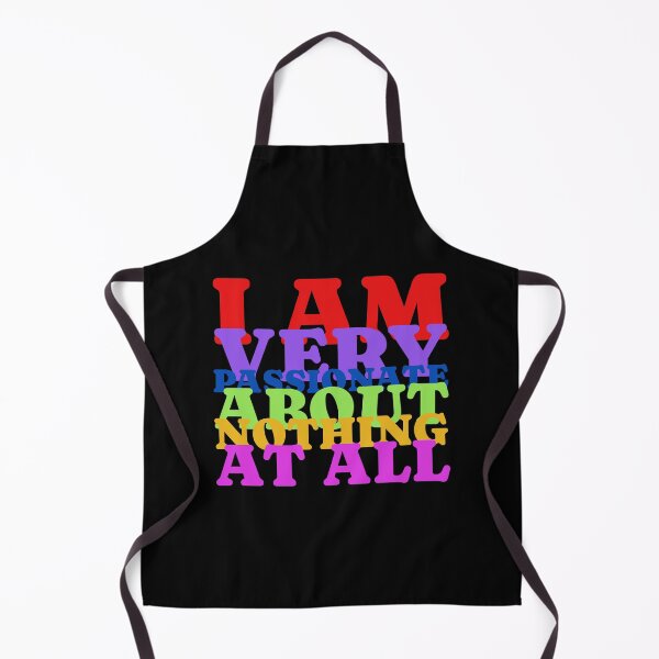 Item preview, I Am Very Passionate About Nothing At All designed and sold by IKDG.