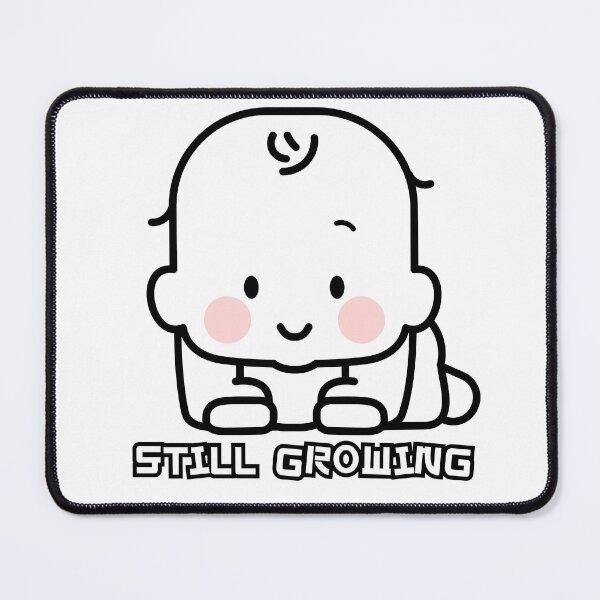 Item preview, STILL GROWING designed and sold by SweetlyMelon.