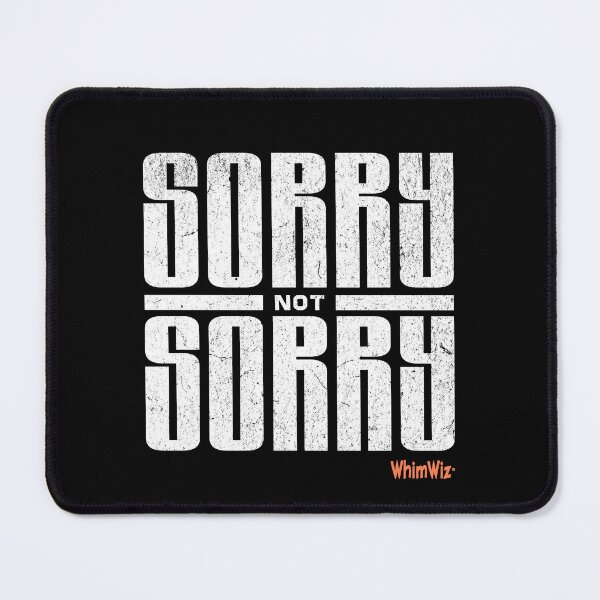Item preview, Sorry Not Sorry designed and sold by WhimWiz.