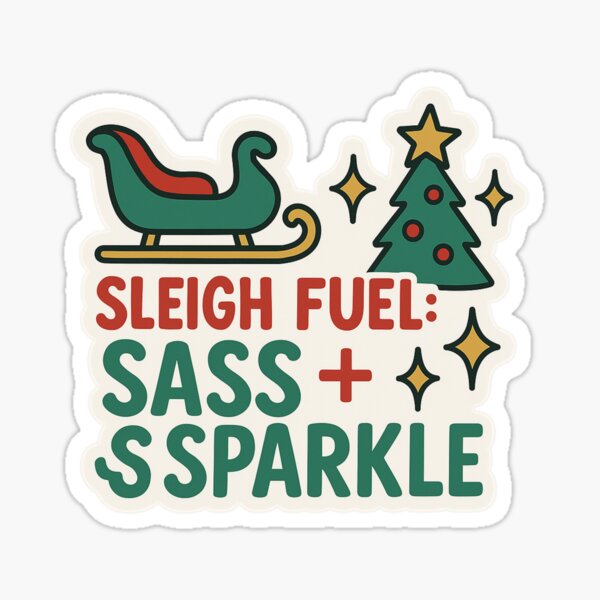 Artikel-Vorschau von Weihnachtsschlitten-Kraftstoff: Sass & Sparkle Festlicher Aufkleber | Feiertags-Humor-Aufkleber, designt und verkauft von StaneyJoseph.