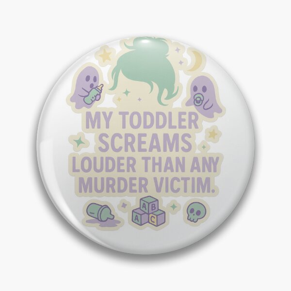 Item preview, My toddler screams louder than any murder vic designed and sold by MessyBunInk.