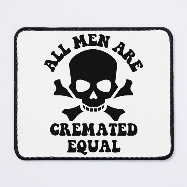 Item preview, All men are cremated equal designed and sold by FloraliteCo.