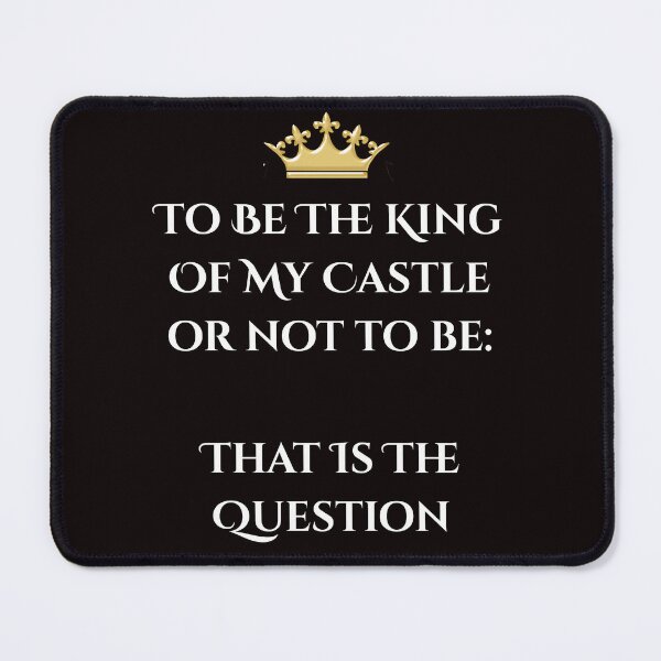 Item preview, To Be The King Of My Castle Or Not To Be – Castlecore Shakespeare Meme Royalty designed and sold by AlphaBetulia.