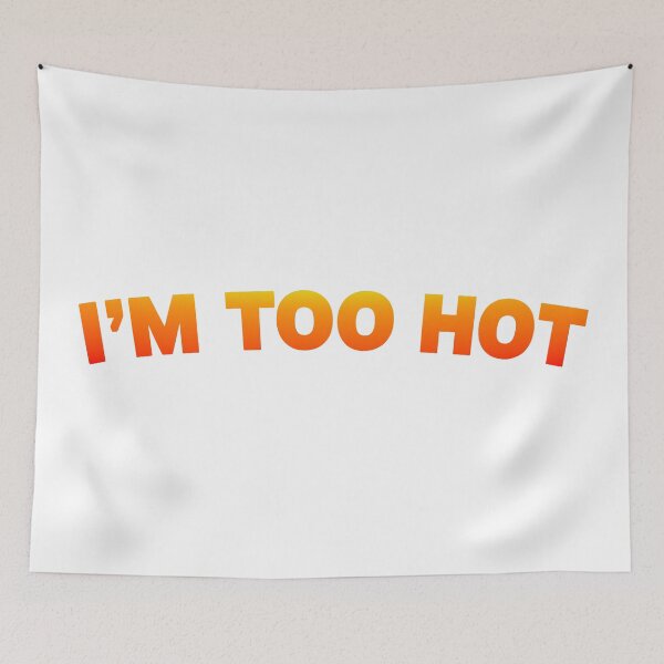 Item preview, I'm Too Hot designed and sold by Angry Swan Designs.
