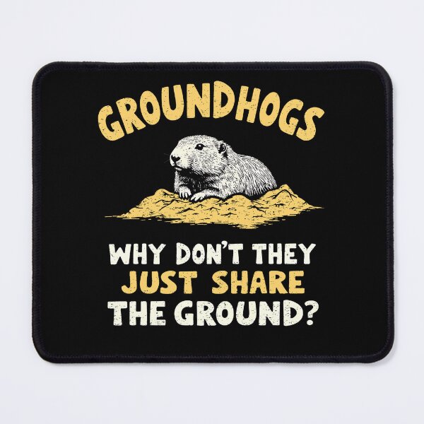 Item preview, Groundhogs Why Don't They Just Share The Ground? designed and sold by Yipptee Shirts.