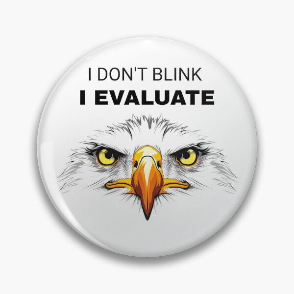 Item preview, I Don’t Blink I Evaluate – Eagle Eyes Stare Design | Bold Intense Humor | Funny Evaluation  designed and sold by Cree8if.