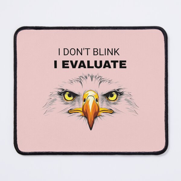 Item preview, I Don’t Blink I Evaluate – Eagle Eyes Stare Design | Bold Intense Humor | Funny Evaluation  designed and sold by Cree8if.