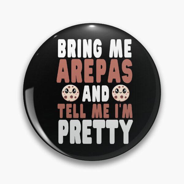 Item preview, Bring Me Arepas and Tell Me I'm Pretty designed and sold by eternallygifted.