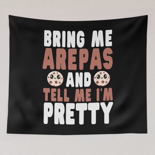 Item preview, Bring Me Arepas and Tell Me I'm Pretty designed and sold by eternallygifted.
