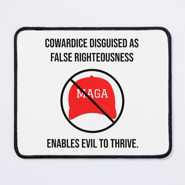 Item preview, Cowardice disguised as false righteousness anti MAGA design designed and sold by Rachel the Artist .